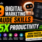 19 Digital Marketing Claude Skills That Will 5x Your Productivity, Download Free