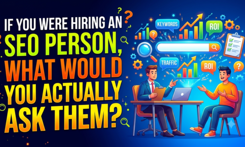 If You Were Hiring an SEO Person, What Would You Actually Ask Them?