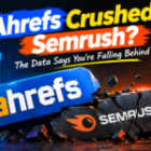 Ahrefs Crushed Semrush? The Data Says You’re Falling Behind